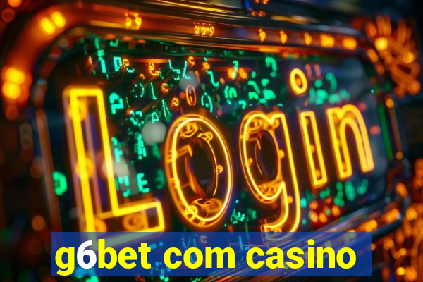 g6bet com casino